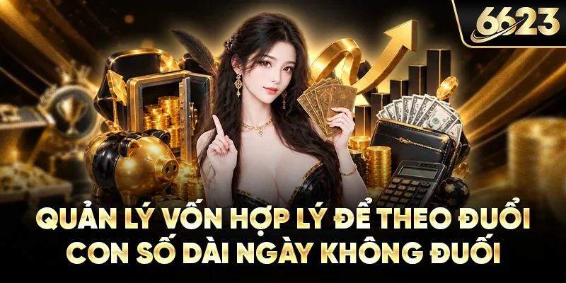 Quản lý vốn hợp lý để theo đuổi con số dài ngày không đuối