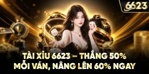 Tài Xỉu 6623 - Thắng 50% Mỗi Ván, Nâng Lên 60% Ngay